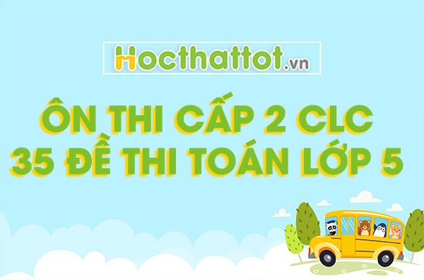 35-DE-THI-TOAN-LOP-5-ON-THI-CAP-2-CHAT-LUONG-CAO