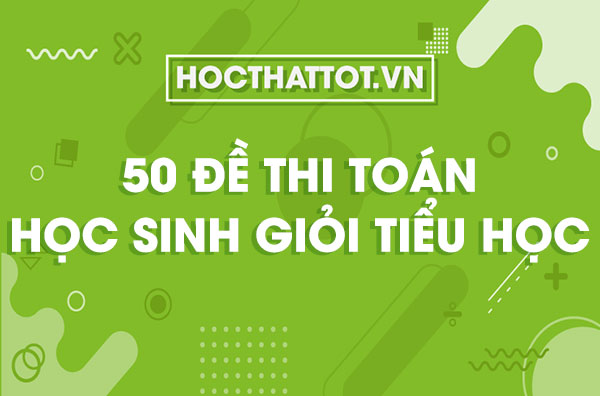 50-DE-THI-TOAN-HOC-SINH-GIOI-TIEU-HOC