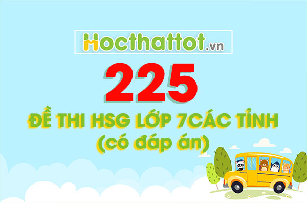 225-de-thi-hsg-lop-7-cac-tinh-co-dap-an-hocthattot.vn