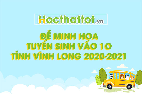 De-minh-hoa-tuyen-sinh-vao-lop-10-tinh-vinh-long-nam-2020-2021-1