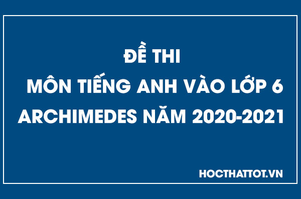 De-thi-mon-tieng-anh-vao-lơp-6-nam-hoc-2020-2021