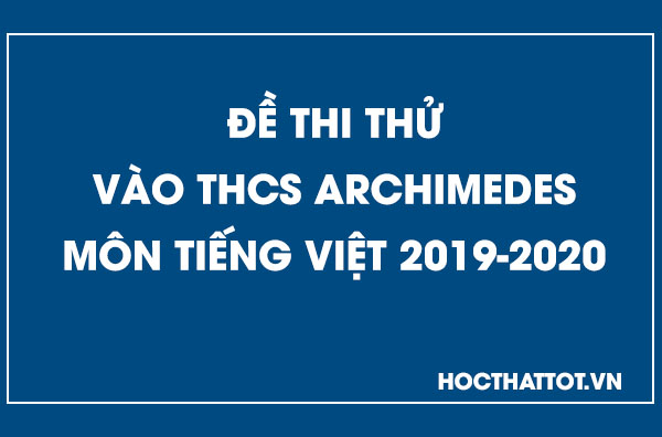 De-thi-thu-vao-thcs-archimedes-mon-tieng-viet-2019-2020