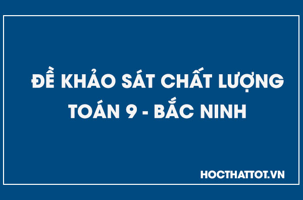 de-khao-sat-chat-luong-toan-9-bac-ninh