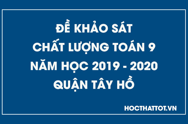 de-khao-sat-chat-luong-toan-9-nam-hoc-2019-2020-quan-tay-ho