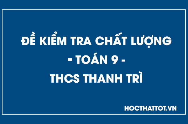 de-kiem-tra-chat-luong-toan9-thcs-thanh-tri
