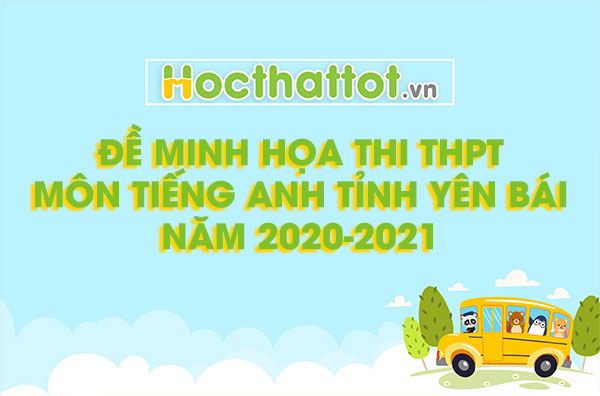 de-minh-hoa-thi-vao-lop-10-mon-tieng-anh-tinh-yen-bai-nam-hoc-2020-2021