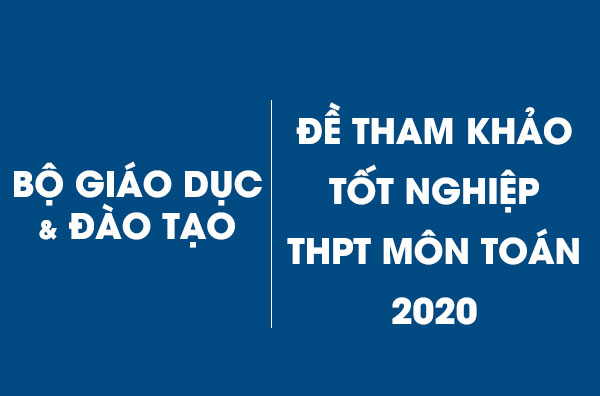 de-tham-khao-tot-nghiep-thpt-mon-toan-nam-2020-bo-gd-va-dt