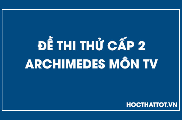 de-thi-thu-cap-2-archimedes-mon-tieng-viet