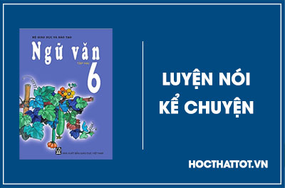 soan-van-lop-6-luyen-noi-ke-chuyen