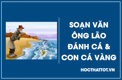 soan-van-lop-6-ong-lao-danh-ca-va-con-ca-vang