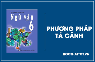 soan-van-lop-6-phuong-phap-ta-canh