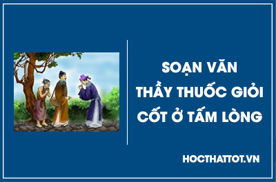 soan-van-lop-6-thay-thuoc-goi-cot-o-tam-long