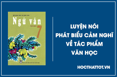soan-van-lop-7-phat-bieu-cam-nghi-ve-tac-pham-van-hoc