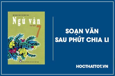 soan-van-lop-7-sau-phut-chia-li