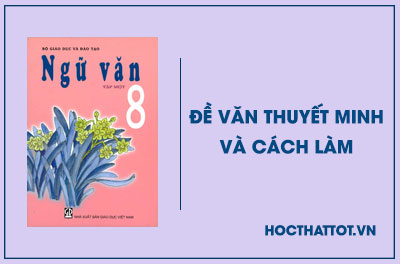 soan-van-lop-8-de-van-thuyet-minh-va-cach-lam-bai-van-thuyet-minh