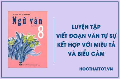 soan-van-lop-8-luyen-tap-viet-doan-van-tu-su-ket-hop-voi-mieu-ta-va-bieu-cam