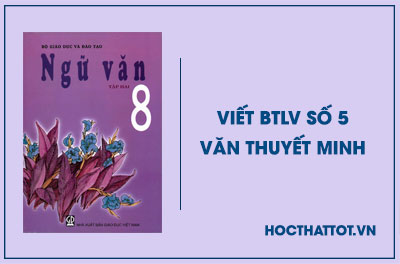 soan-van-lop-8-viet-btlv-so-5-van-thuyet-minh