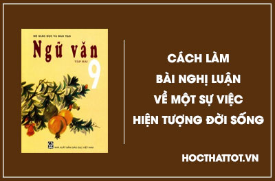 soan-van-lop-9-cach-lam-bai-nghi-luan-ve-mot-su-viec-hien-tuong-doi-song