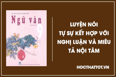 soan-van-lop-9-luyen-noi-tu-su-ket-hop-voi-nghi-luan-va-mieu-ta-noi-tam