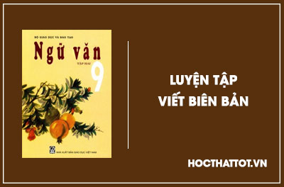 soan-van-lop-9-luyen-tap-viet-bien-ban