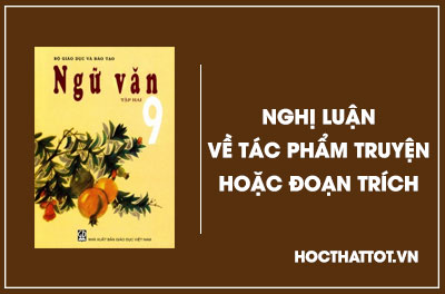 soan-van-lop-9-nghi-luan-ve-tac-pham-truyen-hoac-doan-tric