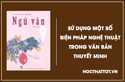 soan-van-lop-9-su-dung-mot-so-bien-phap-nghe-thuat-trong-van-ban-thuyet-minh