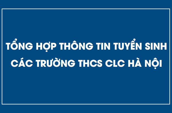 tong-hop-thong-tin-tuyen-sinh-cac-truong-clc-o-ha-noi