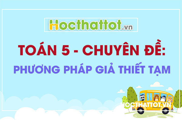 chuyen-de-phuong-phap-gia-thiet-tam-toan-lop 5