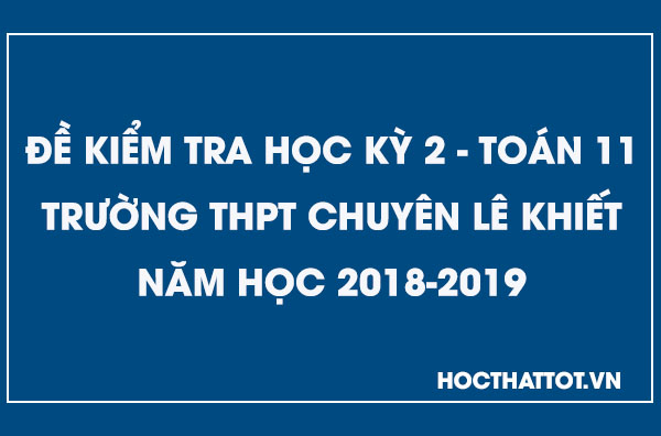 de-kiem-tra-hoc-ky-2-toan-11-nam-2018-2019-thpt-chuyen-le-khiet