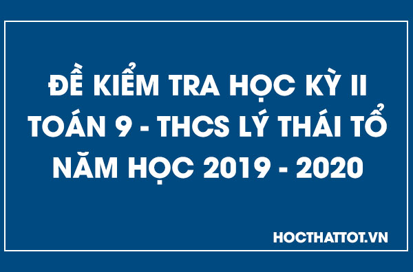 de-kiem-tra-hoc-ky-2-toan-9-thcs-lý-thai-to-2019-2020