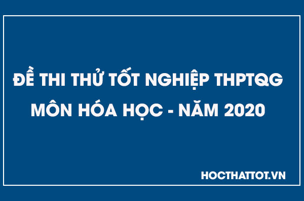 de-thi-thu-thptqg-mon-hoa-nam-2020