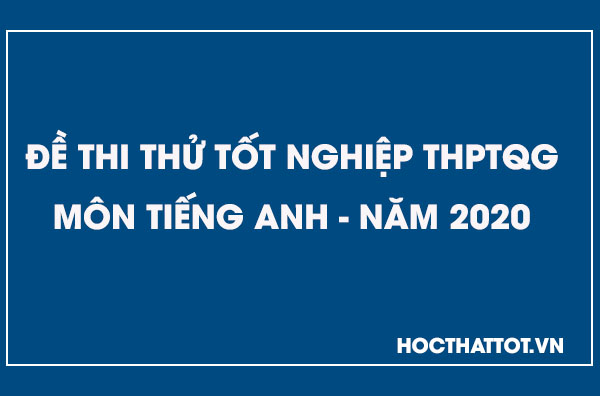 de-thi-thu-thptqg-mon-tieng-anh-nam-2020