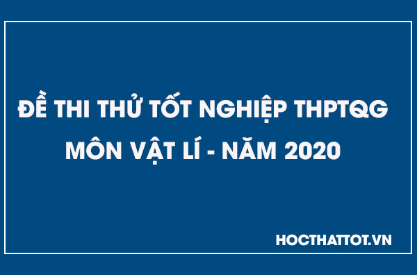 de-thi-thu-thptqg-mon-vat-li-nam-2020