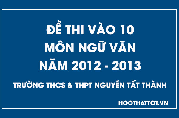 de-thi-vao-10-mon-ngu-van-nam-2012-2013-ntt