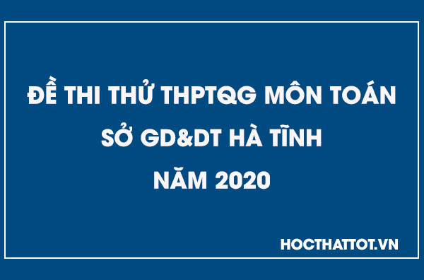 de-thi-thu-thptqg-mon-toan-2020-ha-tinh