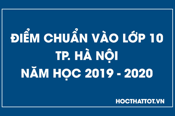 diem-chuan-vao-lop-10-ha-noi-nam-2019-2020