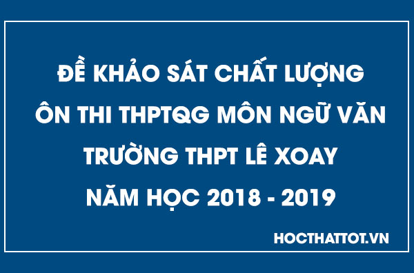de-khao-sat-chat-luong-on-thi-thptqg-mon-ngu-van-thpt-le-xoay-nam-2019