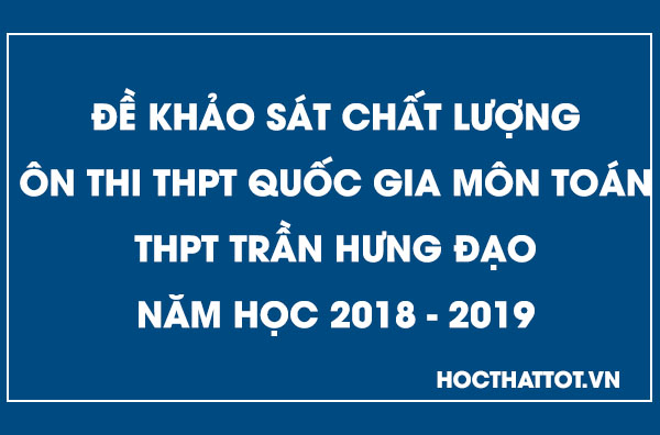 de-khao-sat-chat-luong-on-thi-thptqg-mon-toan-thpt-tran-hung-dao-nam-2019