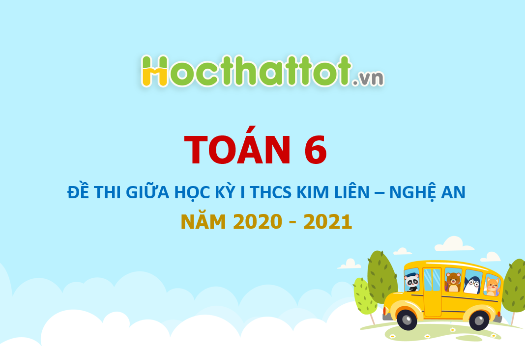 de-thi-giua-hk1-toan-6-nam-2020-2021-truong-thcs-kim-lien-nghe-an