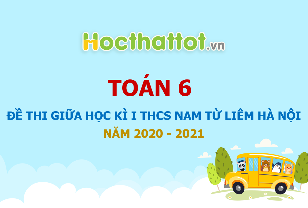 de-thi-giua-hoc-ki-1-toan-6-nam-2020-2021-truong-thcs-nam-tu-liem-ha-noi
