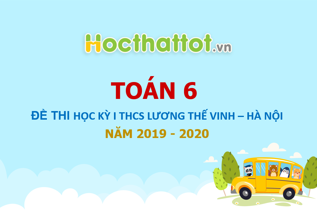 de-thi-hoc-ky-I-toan-lop-6-THCS-Luong-The-Vinh-nam-hoc-2019-2020