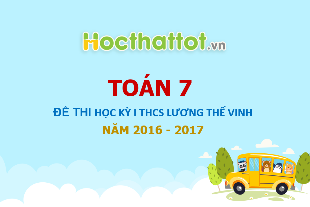 de-thi-hoc-ky-I-toan-lop-7-THCS-Luong-The-Vinh-nam-hoc-2016-2017