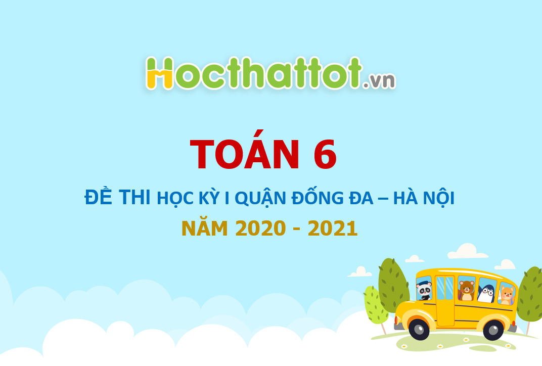 de-thi-hoc-ki-1-toan-6-nam-2020-2021-phong-gddt-dong-da-ha-noi