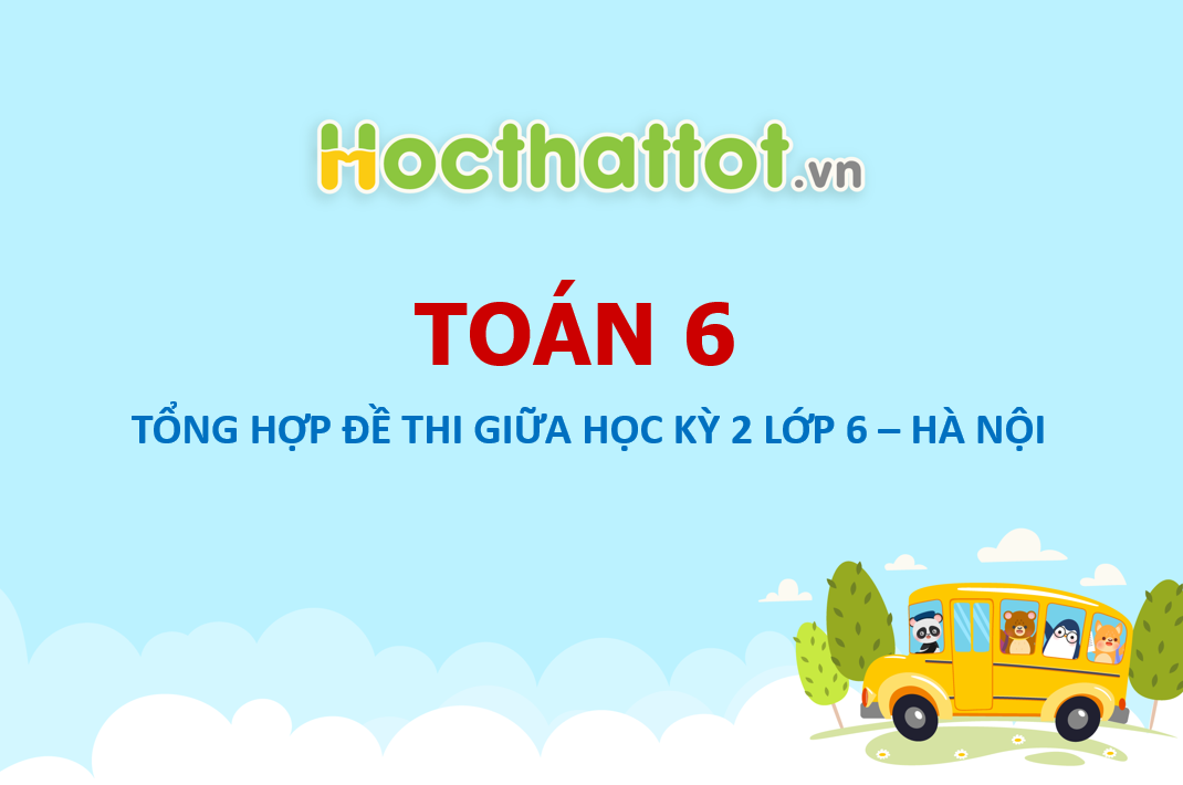 Tong-hop-de-thi-giua-hoc-ky-2-toan-6-Ha-Noi