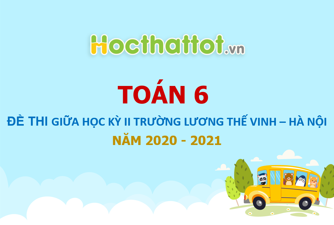 de-thi-giua-ki-2-toan-6-nam-2020-2021-truong-luong-the-vinh-ha-noi