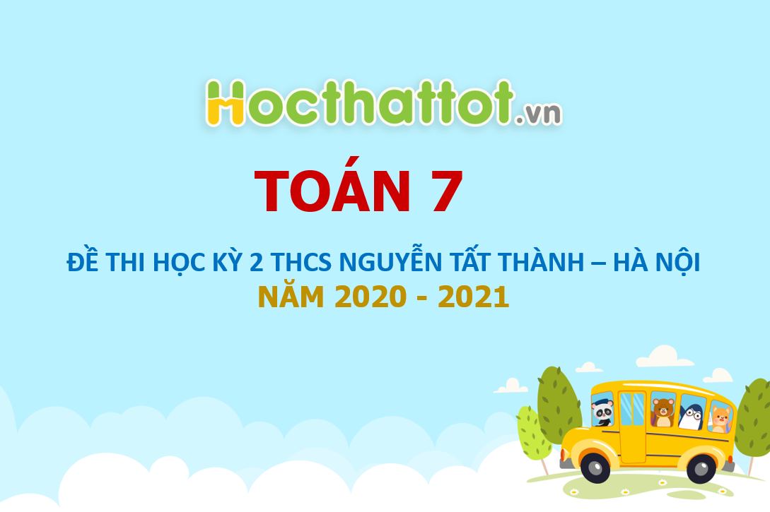 de-thi-hk2-toan-7-nam-2020-2021-truong-nguyen-tat-thanh-ha-noi